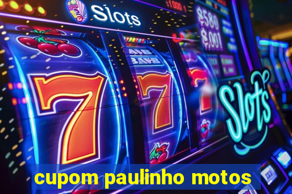 cupom paulinho motos